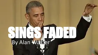 Obama Sings Faded - by Alan Walker