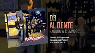 03. Nocny Kochanek - Al Dente (Oficjalny Odsłuch Albumu)