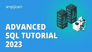 🔥 Advanced SQL Tutorial 2023 | SQL Training | SQL Database Tutorial  | Simplilearn