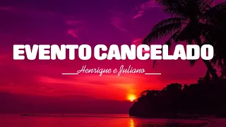 [ Letra / Lyric ] Henrique e Juliano - EVENTO CANCELADO