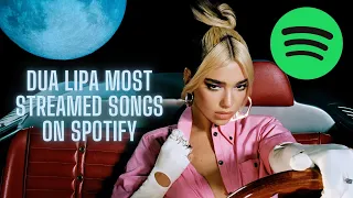 DUA LIPA MOST STREAMED SONGS ON SPOTIFY (SEPTEMBER 9, 2021)