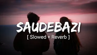 Saudebazi (Slowed+Reverb) - Javed Ali | Kota Lofi