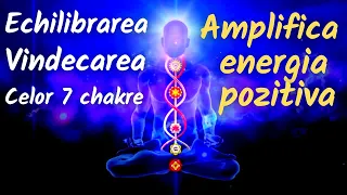 Echilibrarea si vindecarea celor 7 chakre & Amplifica energia pozitiva 💙 Muzica de meditatie