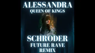 Alessandra - Queen of Kings (Schroder Future Rave Remix)