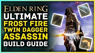 Elden Ring - Ultimate Frost Fire ASSASSIN Twin Dagger Build Guide - Best Faith Status Build