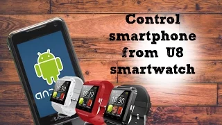 How to control phone from U8 Smartwatch (UPDATED 2015)