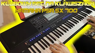 Najlepsze Klubowe Hity na Keyboardzie | The Best Club Hits on Keyboard | SET | Yamaha PSR sx700