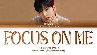 CHA EUNWOO Focus On Me Lyrics (Color Coded Lyrics Han/Rom/Eng)