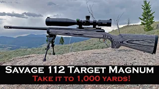 Savage 112 Target Magnum: Taking it to a 1000 Yards!