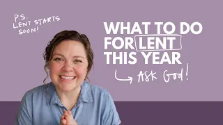 How to Figure Out What Do for Lent This Year (Hint, It's Not on YOU!) | Beth Davis of Blessed is She