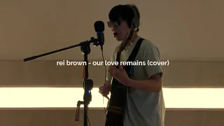 rei brown - our love remains (cover)