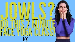 Jowls? Do this 7 minute Face Yoga Class!