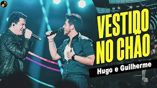 Hugo e Guilherme - Vestido no Chão - DVD Próximo Passo / Melhor música /As Mais Tocadas