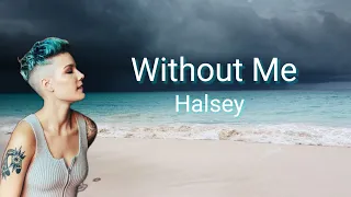 Without Me - Halsey | Lirik Terjemahan