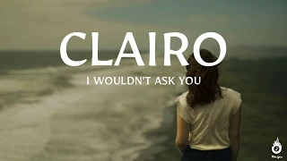 Clairo - I Wouldn't Ask You (Lyrics Video)