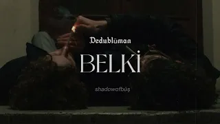 Dedublüman - Belki (lyrics/sözleri)