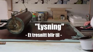 "Lysning" - et tresnitt blir til.