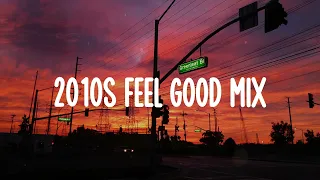 2010s feel good mix ~nostalgia playlist