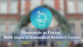 Research in Focus  NIHR Imperial Biomedical Research Centre