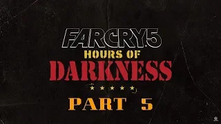 FAR CRY 5 HOURS OF DARKNESS Gameplay Walkthrough Part 5 (DLC)