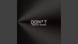 Don't (sped up + reverb)