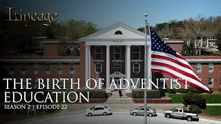 The Birth of Adventist Education | Episode 22 | Season 2 | Lineage