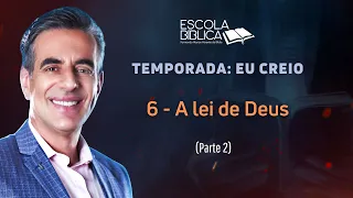 06 - A lei de Deus (Parte 2)