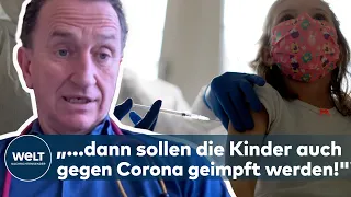 CORONA-IMPFUNG FÜR KINDER: "...dann sollen die Kinder auch gegen Corona geimpft werden!"