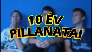 Mintha csak tegnap lett volna... 10 ÉV PILLANATAI