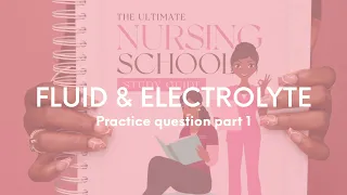 Fluid and Electrolyte NGN NCLEX Practice Questions Part 1 | Nursing School Practice Question