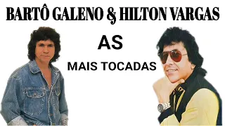 BARTÔ GALENO & HILTON VARGAS / AS MAIS TOCADAS