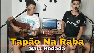 Tapão na Raba - Cover Ivan e Allan (Saia Rodada) (De preferência escutem com fone de ouvido!)