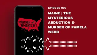 The Mysterious Abduction & Murder of Pamela Webb | MURDER IN AMERICA | EP 09 - MAINE