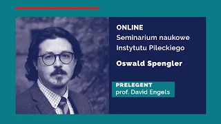 David Engels: An introduction to the life and work of Oswald Spengler, Pilecki Institute, 27.10.2021