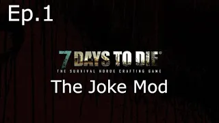 7 Days To Die Alpha 20 The Joke Mod Ep.1