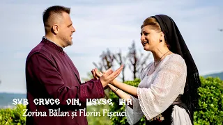 Zorina Balan & Florin Fiscuci - Sub Cruce vin Iisuse iar