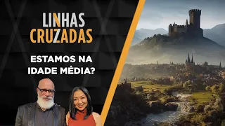 Linhas Cruzadas | Estamos na Idade Média? | 26/10/2023