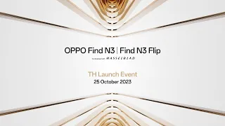 OPPO Find N3 | Find N3 Flip TH Launch Event