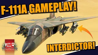 War Thunder - F-111A AARDVARK GAMEPLAY as an INTERDICTOR BOMBER!