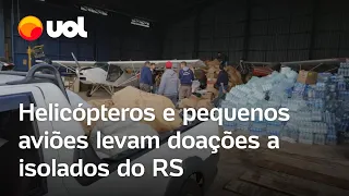 Rio Grande do Sul: Helicópteros e pequenos aviões levam doações a isolados após enchentes