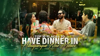 Top 10 Places to Have Dinner in Albuquerque | Discover the Flavors of the Southwest