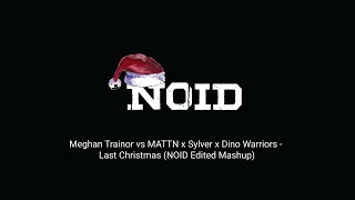 Meghan Trainor vs MATTN x Sylver x Dino Warriors - Last Christmas (NOID Edited Mashup)