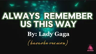 ALWAYS REMEMBER US THIS WAY- LADY GAGA (KARAOKE VERSION) #karaoketime #karaokeversion 🤍❤🤍