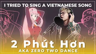 I Tried to Sing【2 Phut Hon】TikTok Viral Zero Two Dance Song (Cover)