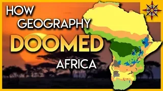 How Geography DOOMED Africa