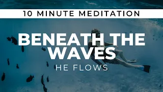 BENEATH THE WAVES 10 Minute Christian Meditation / Prayer Music / Prophetic Instrumental Worship