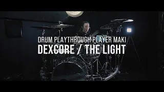 DEXCORE 【 THE LIGHT 】 DRUM PLAYTHROUGH