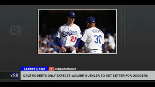 Dave Roberts Only Expects Walker Buehler To Get Better For Dodgers