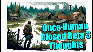 Once Human Closed Beta Test 3 Thoughts #Sponsored