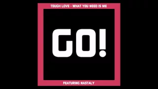 Tough Love Ft Nastaly - What You Need Is Me